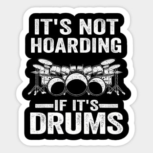 It's Not Hoarding If It's Drums Drumming Funny Drummer Sticker